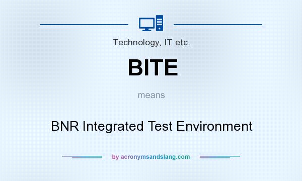 What does BITE mean? It stands for BNR Integrated Test Environment