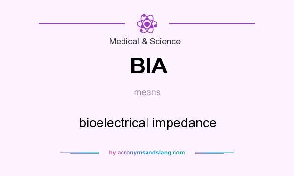 What does BIA mean? It stands for bioelectrical impedance