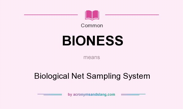 What does BIONESS mean? It stands for Biological Net Sampling System