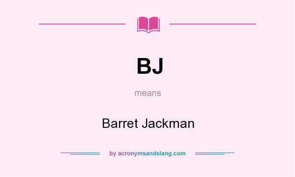 What does BJ mean? It stands for Barret Jackman