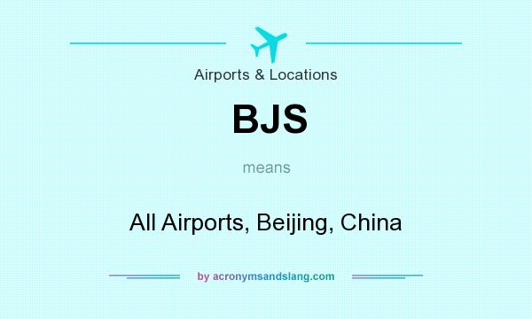 What does BJS mean? It stands for All Airports, Beijing, China