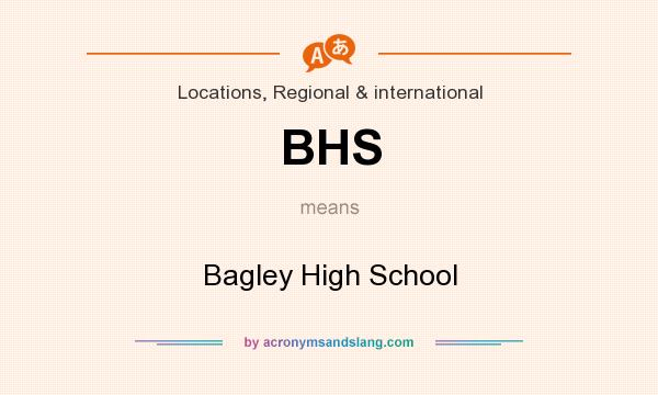 What does BHS mean? It stands for Bagley High School