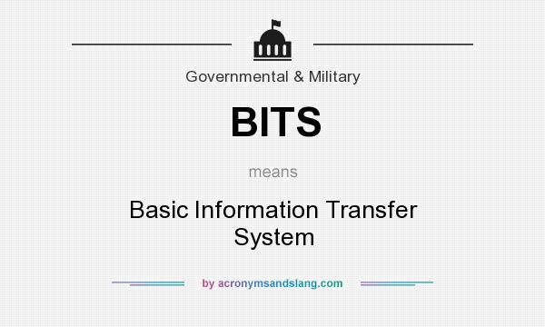What does BITS mean? It stands for Basic Information Transfer System