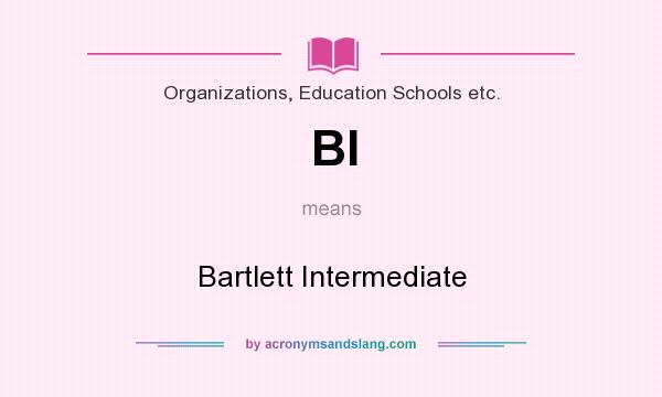 What does BI mean? It stands for Bartlett Intermediate