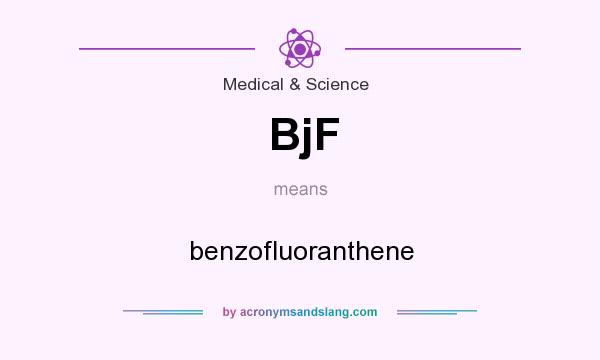 What does BjF mean? It stands for benzofluoranthene