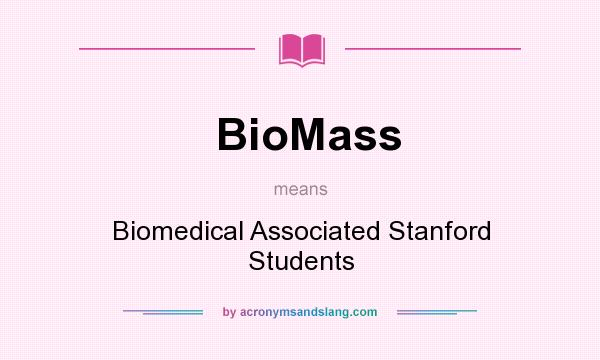 What does BioMass mean? It stands for Biomedical Associated Stanford Students