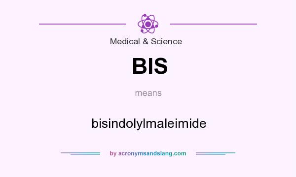 What does BIS mean? It stands for bisindolylmaleimide