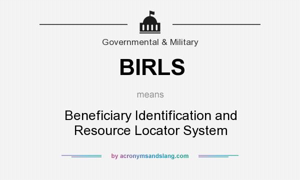 What does BIRLS mean? It stands for Beneficiary Identification and Resource Locator System