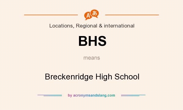 What does BHS mean? It stands for Breckenridge High School
