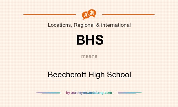 What does BHS mean? It stands for Beechcroft High School