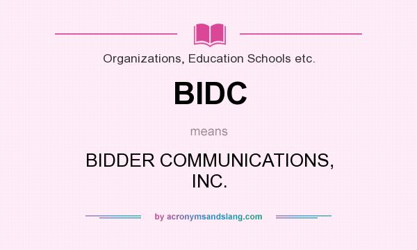 What does BIDC mean? It stands for BIDDER COMMUNICATIONS, INC.