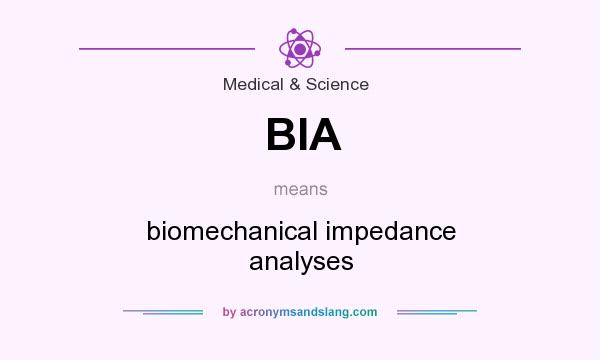 What does BIA mean? It stands for biomechanical impedance analyses