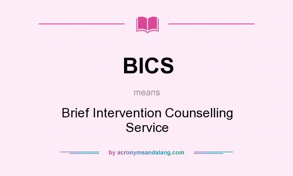 What does BICS mean? It stands for Brief Intervention Counselling Service