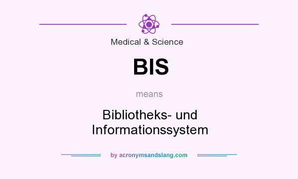 What does BIS mean? It stands for Bibliotheks- und Informationssystem
