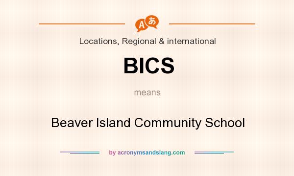What does BICS mean? It stands for Beaver Island Community School