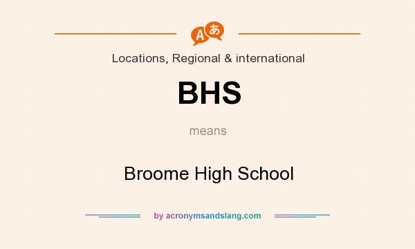 What does BHS mean? It stands for Broome High School