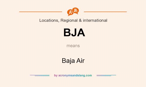 What does BJA mean? It stands for Baja Air