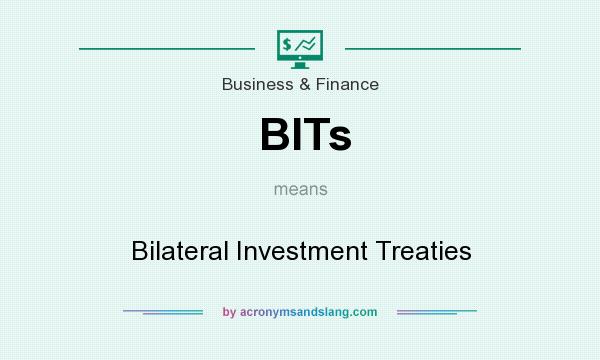 What does BITs mean? It stands for Bilateral Investment Treaties