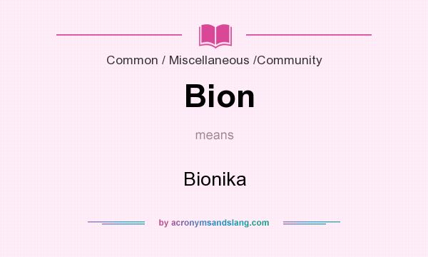 What does Bion mean? It stands for Bionika
