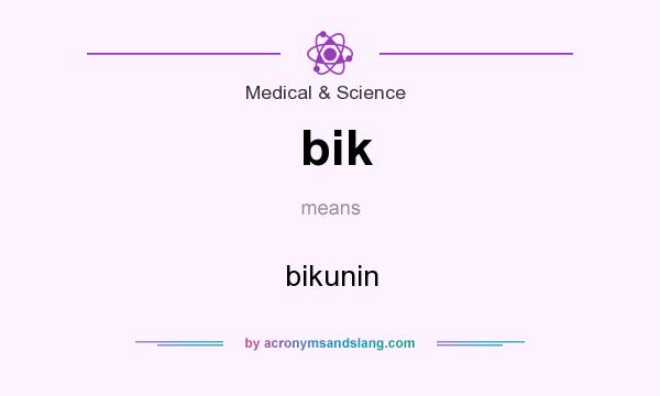 What does bik mean? It stands for bikunin