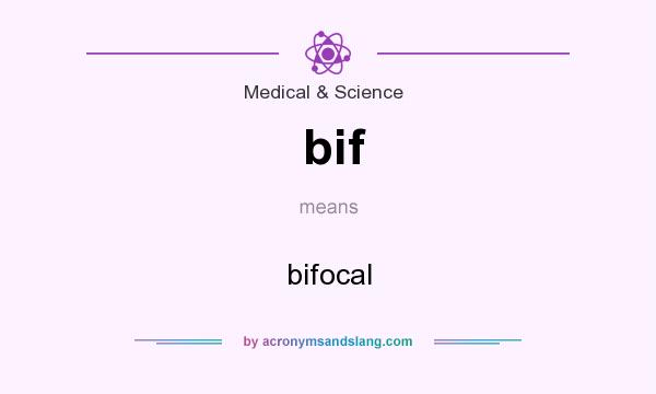 What does bif mean? It stands for bifocal