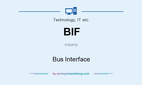 What does BIF mean? It stands for Bus Interface