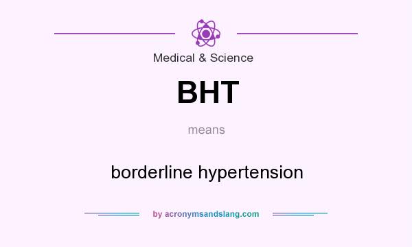 What does BHT mean? It stands for borderline hypertension