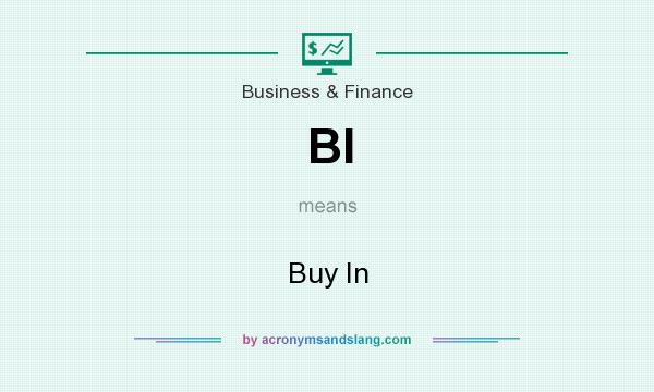 What does BI mean? It stands for Buy In