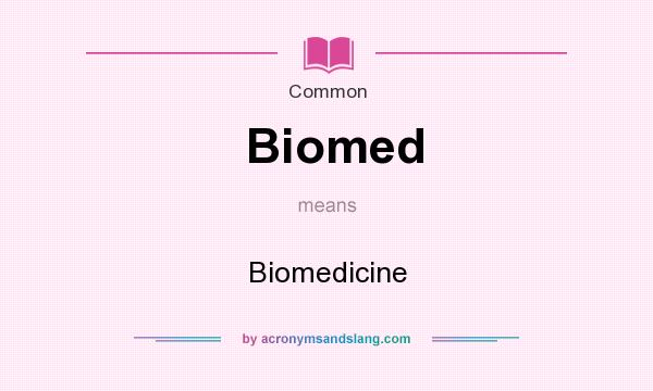 What does Biomed mean? It stands for Biomedicine