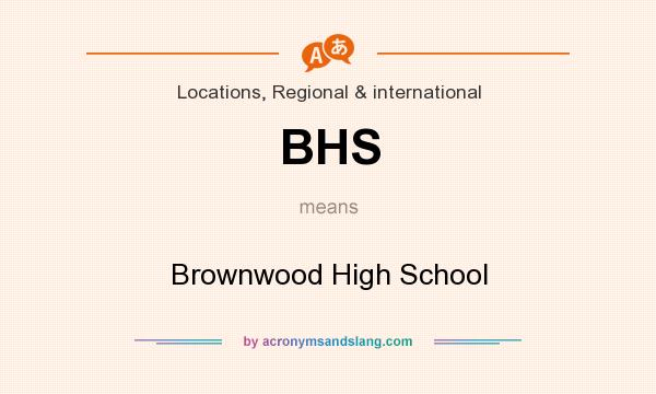 What does BHS mean? It stands for Brownwood High School