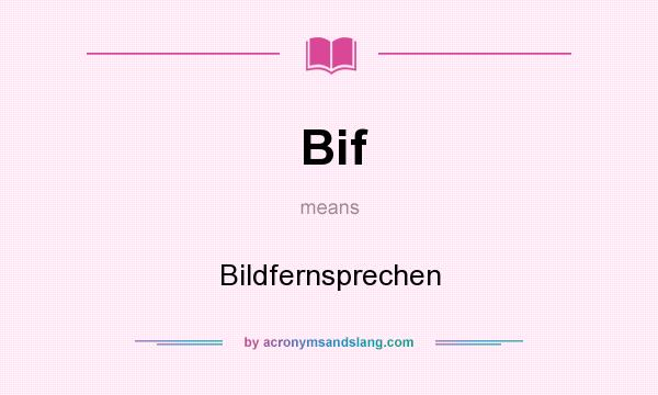 What does Bif mean? It stands for Bildfernsprechen