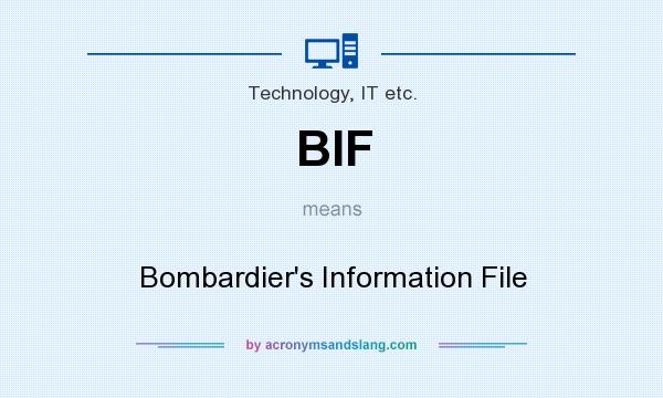 What does BIF mean? It stands for Bombardier`s Information File