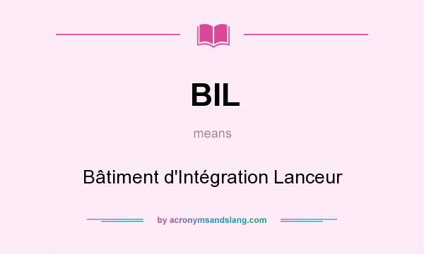 What does BIL mean? It stands for Bâtiment d`Intégration Lanceur