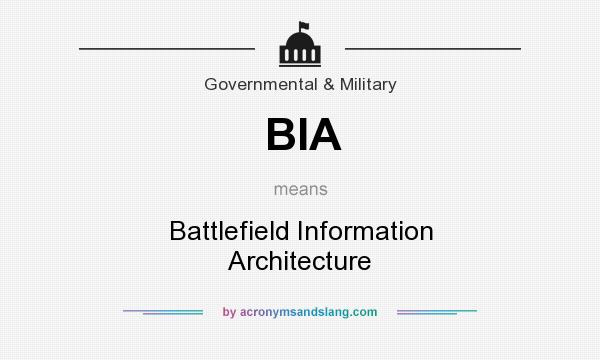 What does BIA mean? It stands for Battlefield Information Architecture