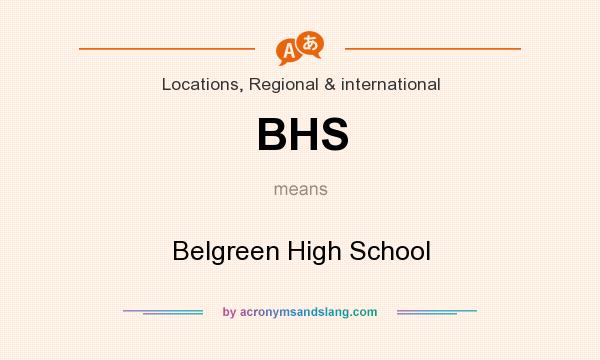 What does BHS mean? It stands for Belgreen High School