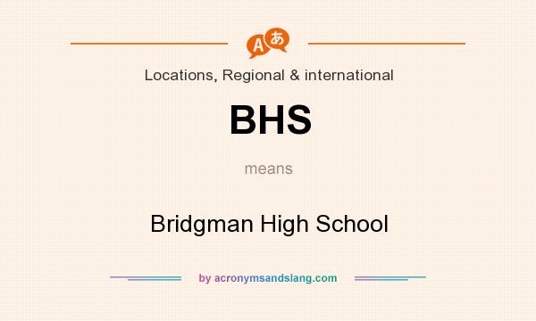 What does BHS mean? It stands for Bridgman High School