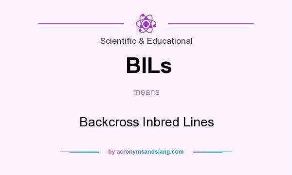 What does BILs mean? It stands for Backcross Inbred Lines