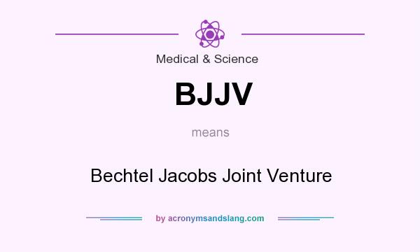What does BJJV mean? It stands for Bechtel Jacobs Joint Venture