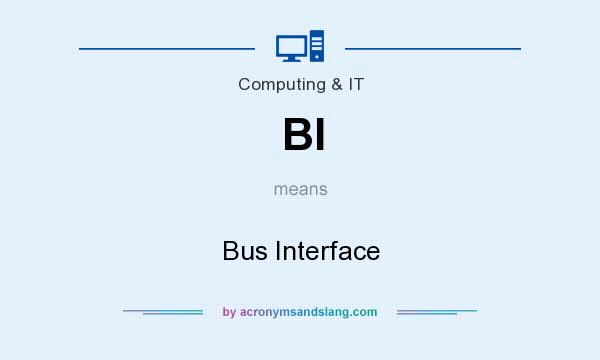 What does BI mean? It stands for Bus Interface