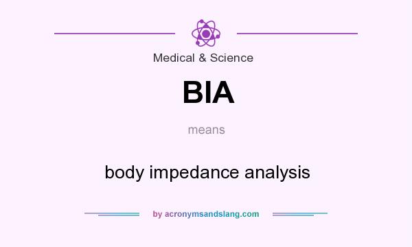 What does BIA mean? It stands for body impedance analysis