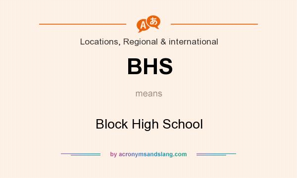 What does BHS mean? It stands for Block High School