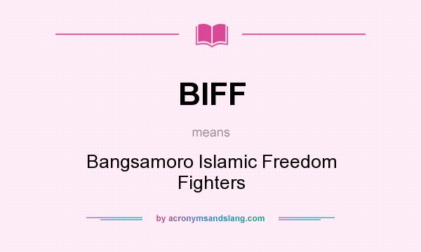 What does BIFF mean? It stands for Bangsamoro Islamic Freedom Fighters