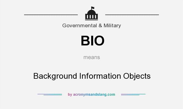 What does BIO mean? It stands for Background Information Objects