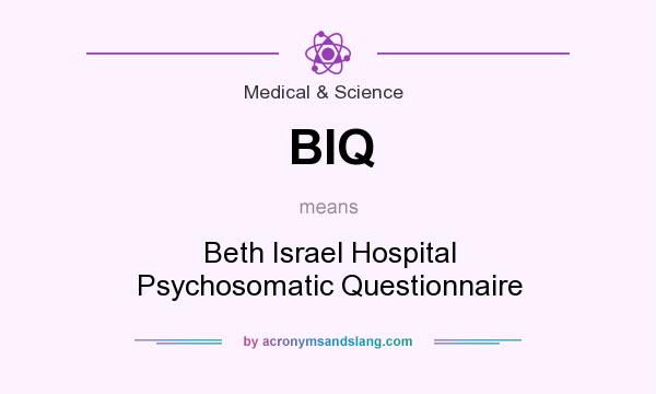 What does BIQ mean? It stands for Beth Israel Hospital Psychosomatic Questionnaire