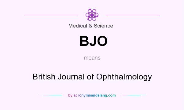 What does BJO mean? It stands for British Journal of Ophthalmology