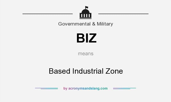 What does BIZ mean? It stands for Based Industrial Zone