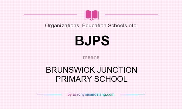 What does BJPS mean? It stands for BRUNSWICK JUNCTION PRIMARY SCHOOL