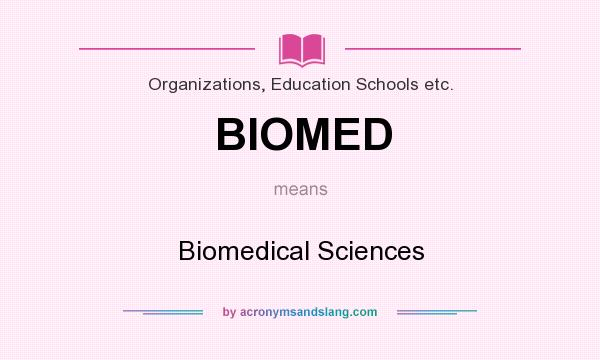What does BIOMED mean? It stands for Biomedical Sciences