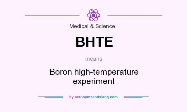 What does BHTE mean? It stands for Boron high-temperature experiment