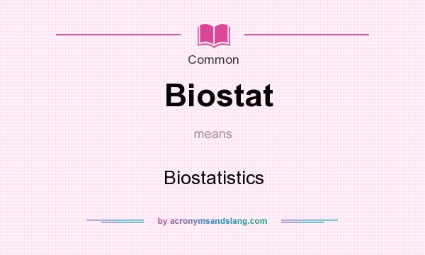 What does Biostat mean? It stands for Biostatistics